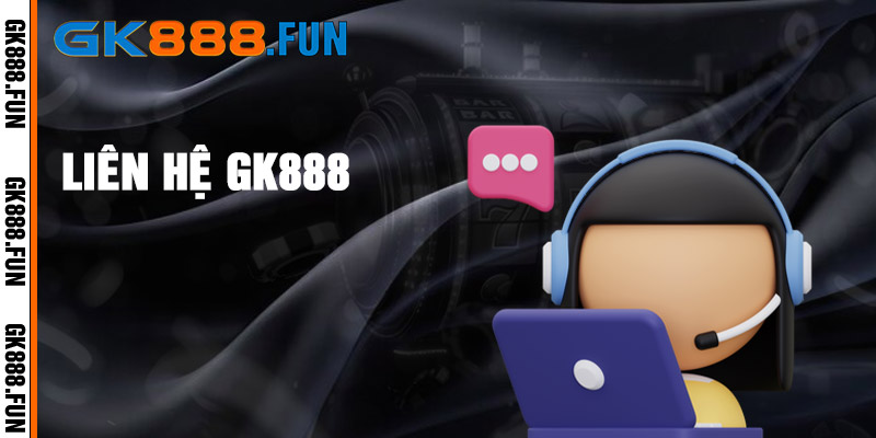 Liên Hệ GK888 - Giải Đáp Mọi Thắc Mắc Trong Cá Cược