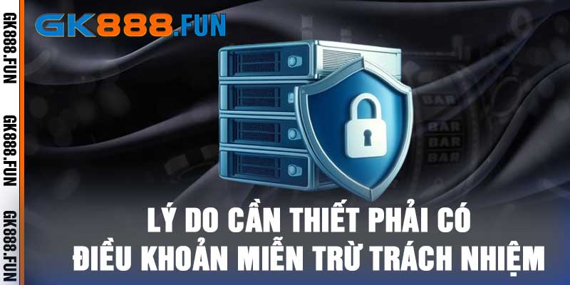 Lý do cần thiết phải có điều khoản miễn trừ trách nhiệm.