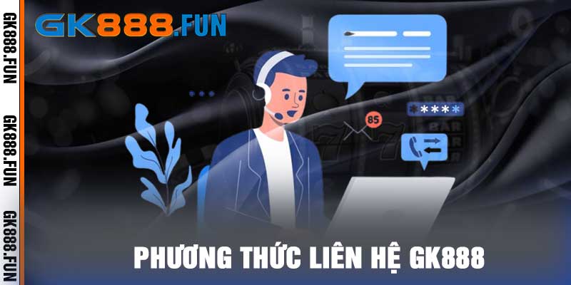 Phương thức liên hệ gk888